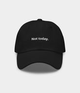 NOT TODAY.